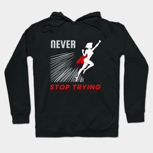 Never stop trying motivational design Hoodie